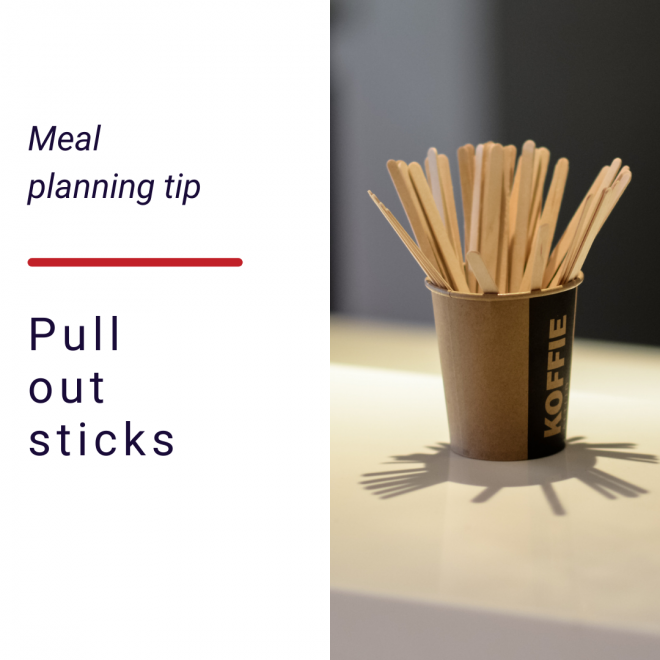 Meal planning tip: Pull out sticks