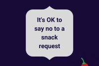 It's ok to say no to a snack request