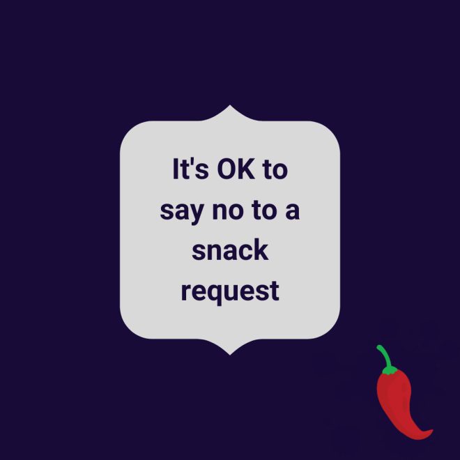 It's ok to say no to a snack request