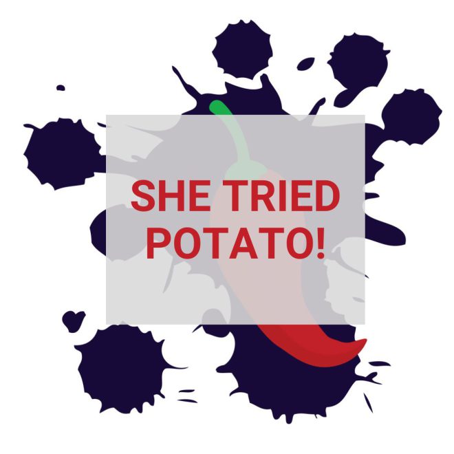 She tried potato
